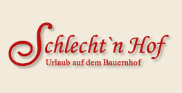 Schlechtn Hof - Urlaub auf dem Bauernhof